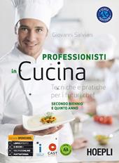 Professionisti in cucina. Tecniche e pratiche per i futuri chef. Per il triennio delle Scuole superiori. Con e-book. Con espansione online. Vol. 2