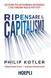 Ripensare il capitalismo. Soluzioni per un'economia sostenibile e che funzioni meglio per tutti