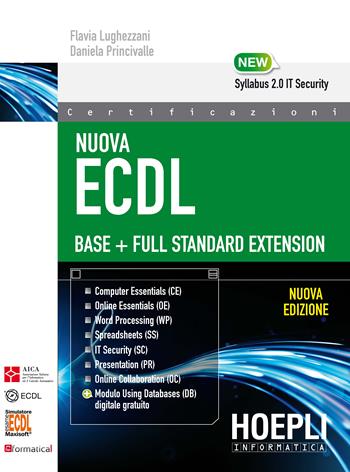 Nuova ECDL Base-Full Standard Extension. Con e-book - Flavia Lughezzani, Daniela Princivalle - Libro Hoepli 2016, Certificazioni | Libraccio.it