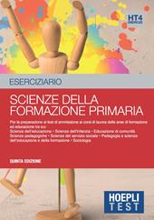 Hoepli test. Scienze della formazione primaria. Esercizi svolti e commentati. Per i test di ammissione all'università