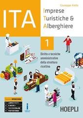 ITA. Imprese turistiche & alberghiere. Diritto e tecniche amministrative della struttura ricettiva. Ediz. Openschool. Per il triennio degli Ist. professionali alberghieri. Con ebook. Con espansione online. Vol. 1