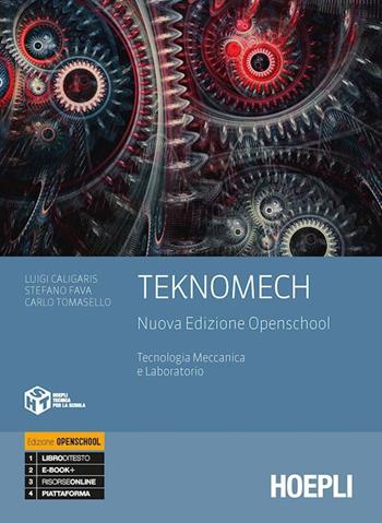 Teknomech. Ediz. openschool. Con Eserciziario. Tecnologia meccanica e laboratorio. e professionali. Con e-book. Con espansione online - Luigi Caligaris, Stefano Fava, Carlo Tomasello - Libro Hoepli 2019 | Libraccio.it