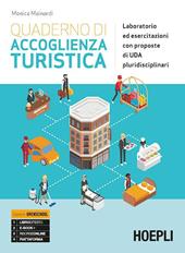 Quaderno di accoglienza turistica. Laboratorio ed esercitazioni con proposte di UdA pluridisciplinari. e professionali. Con e-book. Con espansione online