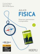 Aula di fisica. Osservare, sperimentare e comprendere. Per il primo biennio delle Scuole superiori. Con e-book. Con espansione online. Vol. 2