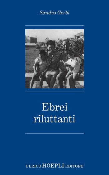 Ebrei riluttanti - Sandro Gerbi - Libro Hoepli 2019, Saggistica | Libraccio.it