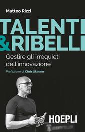 Talenti & ribelli. Gestire gli irrequieti dell’innovazione