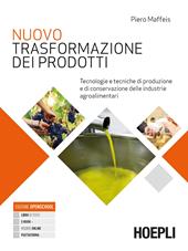 Nuovo Trasformazione dei prodotti. Tecnologie e tecniche di produzione e di conservazione delle industrie agroalimentari. Con e-book. Con espansione online