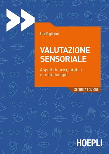 Valutazione sensoriale. Aspetti teorici, pratici e metodologici - Ella Pagliarini - Libro Hoepli 2021, Alimenti e alimentazione | Libraccio.it