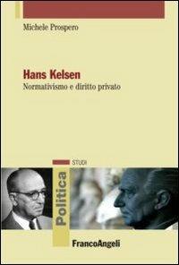 Hans Kelsen. Normativismo e diritto privato - Michele Prospero - Libro Franco Angeli 2012, Politica-Studi | Libraccio.it