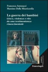 La guerra dei bambini. Gioco, violenza e rito da una testimonianza rinascimentale