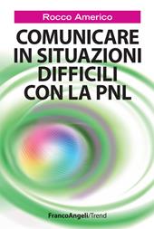 Comunicare in situazioni difficili con la PNL