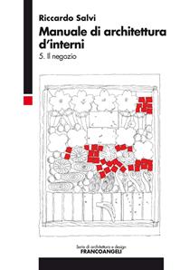 Manuale di architettura d'interni. Vol. 5: Il negozio. - Riccardo Salvi - Libro Franco Angeli 2013, Serie di architettura e design. Strumenti | Libraccio.it