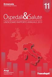 Ospedali & salute. Undicesimo rapporto annuale 2013