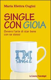 Single con gioia. Ovvero l'arte di star bene con se stessi