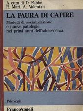 La paura di capire. Modelli di socializzazione e nuove patologie nei primi anni dell'adolescenza