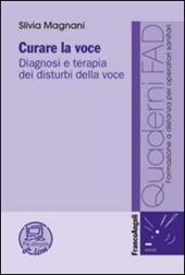 Curare la voce. Diagnosi e terapia dei disturbi della voce