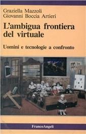 L' ambigua frontiera del virtuale. Uomini e tecnologie a confronto