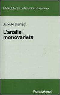 L' analisi monovariata - Alberto Marradi - Libro Franco Angeli 2007, Metodologia delle scienze umane | Libraccio.it