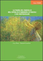 La figura del fanciullo nell'opera di D'Annunzio, di Pascoli e dei Crepuscoli