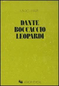 Dante, Boccaccio, Leopardi - Mario Marti - Libro Liguori 1980, Collana di testi e di critica | Libraccio.it