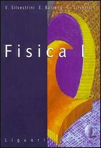 Fisica. Per le Scuole. Vol. 1 - Vittorio Silvestrini, Claudia Silvestrini, Emilio Balzano - Libro Liguori 1999 | Libraccio.it