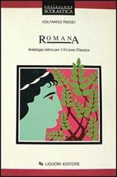 Romana. Antologia latina. Per il 2º anno del Liceo classico