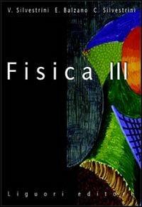 Fisica. Vol. 3 - Vittorio Silvestrini, Claudia Silvestrini, Emilio Balzano - Libro Liguori 2000 | Libraccio.it