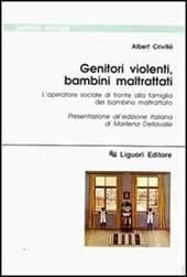 Genitori violenti, bambini maltrattati. L'operatore sociale di fronte alla famiglia del bambino maltrattato