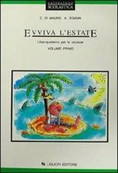 Evviva l'estate. Libro-quaderno per le vacanze. Vol. 1