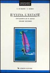 Evviva l'estate. Libro-quaderno per le vacanze. Vol. 2