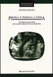 Prosa e poesia latina. Antologia di autori latini per la 5ª classe del Liceo scientifico