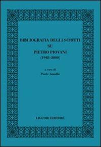 Bibliografia degli scritti su Pietro Piovani (1948-2000)  - Libro Liguori 2000, Fondazione Pietro Piovani per gli studi vichiani. Opuscoli | Libraccio.it