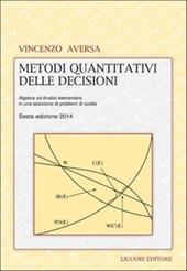 Metodi quantitativi delle decisioni. Algebra ed analisi elementare in una selezione di problemi di scelta