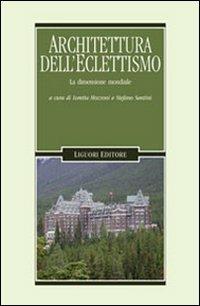 Architetture dell'eclettismo. La dimensione mondiale  - Libro Liguori 2006, Problemi e metodi di architettura | Libraccio.it