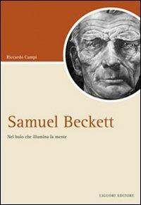 Samuel Beckett. Nel buio che illumina la mente - Riccardo Campi - Libro Liguori 2009, Script | Libraccio.it
