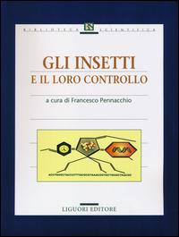 Gli insetti e il loro controllo  - Libro Liguori 2014, Basic | Libraccio.it