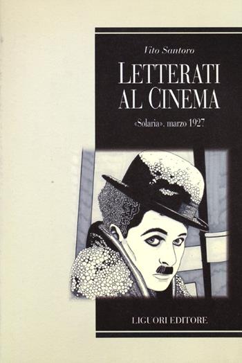 Letterati al cinema. «Solaria», marzo 1927 - Vito Santoro - Libro Liguori 2012, Teorie e oggetti della letteratura | Libraccio.it