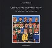 «Quelle dei pupi erano belle storie». Vita nell'arte di Pina Patti Cuticchio. Ediz. illustrata