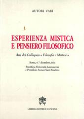 Esperienza mistica e pensiero filosofico. Atti del Colloquio «Filosofia e mistica» (Roma, 6-7 dicembre 2001)