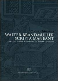 Walter Brandmüller scripta manent. Raccolta di studi in occasione del suo 80° genetliaco. Ediz. italiana e tedesca  - Libro Libreria Editrice Vaticana 2009, Atti e documenti | Libraccio.it