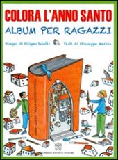 Colora l'anno santo. Album per ragazzi