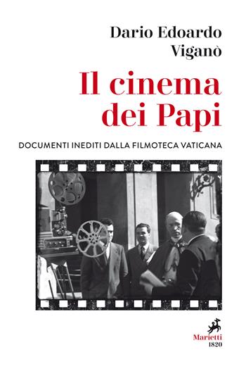 Il cinema dei papi. Documenti inediti dalla Filmoteca vaticana - Dario Edoardo Viganò - Libro Marietti 1820 2019, Le giraffe | Libraccio.it