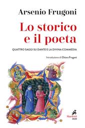 Lo storico e il poeta. Quattro saggi su Dante e la Divina Commedia