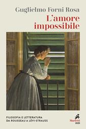 L' amore impossibile. Filosofia e letteratura da Rousseau a Levì-Strauss