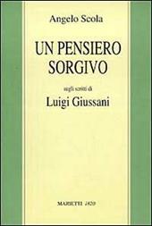 Un pensiero sorgivo. Sugli scritti di Luigi Giussani