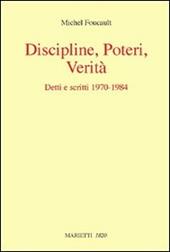 Discipline, poteri, verità. Detti e scritti (1970-1984)