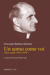 Un uomo come voi. Testi scelti 1914-1978