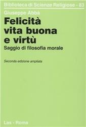 Felicità, vita buona e virtù. Saggio di filosofia morale