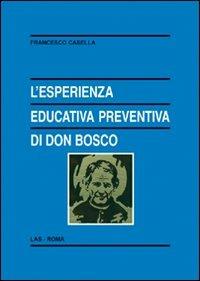 L' esperienza educativa preventiva di Don Bosco - Francesco Casella - Libro LAS 2008, Enciclopedia delle scienze dell'educazione | Libraccio.it