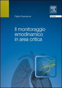 Il monitoraggio emodinamico in area critica - Fabio Guarracino - Libro Elsevier 2009 | Libraccio.it